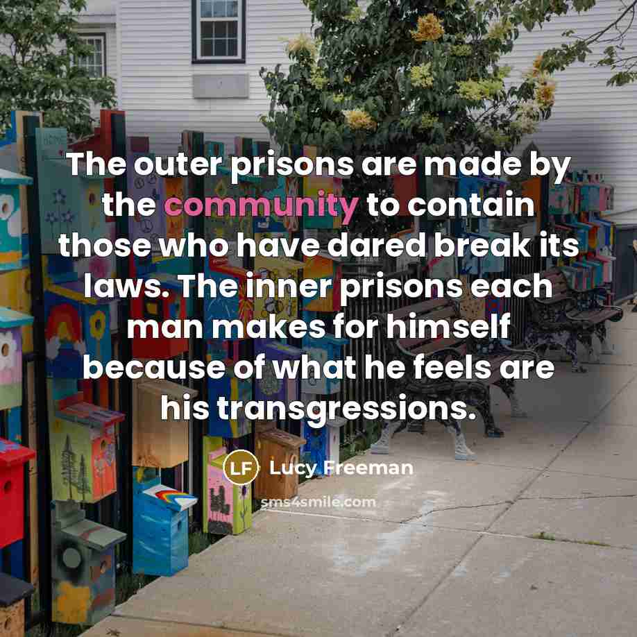 “The outer prisons are made by the community to contain…” quote by Lucy Freeman