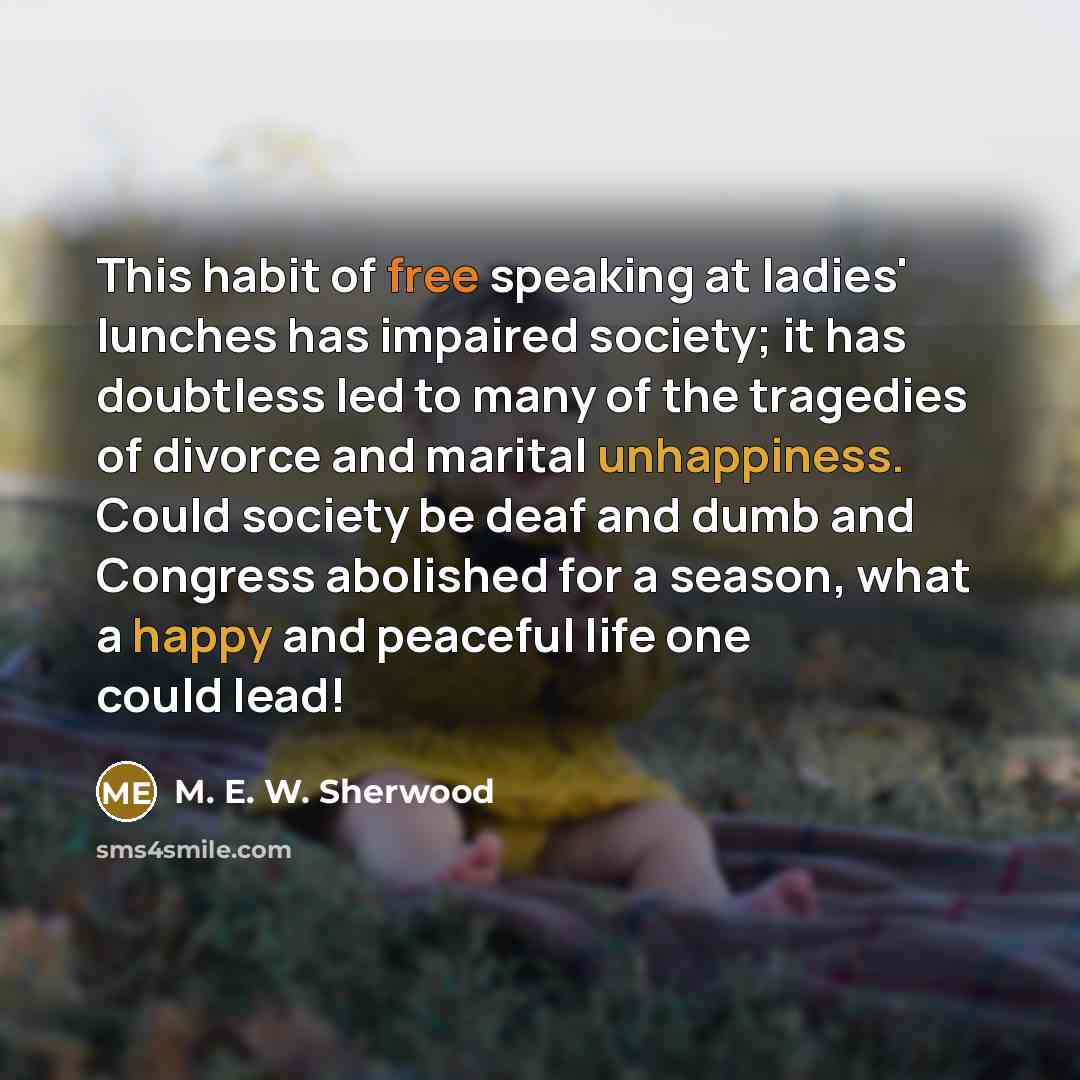 “This habit of free speaking at ladies' lunches has impaired…” quote by M. E. W. Sherwood