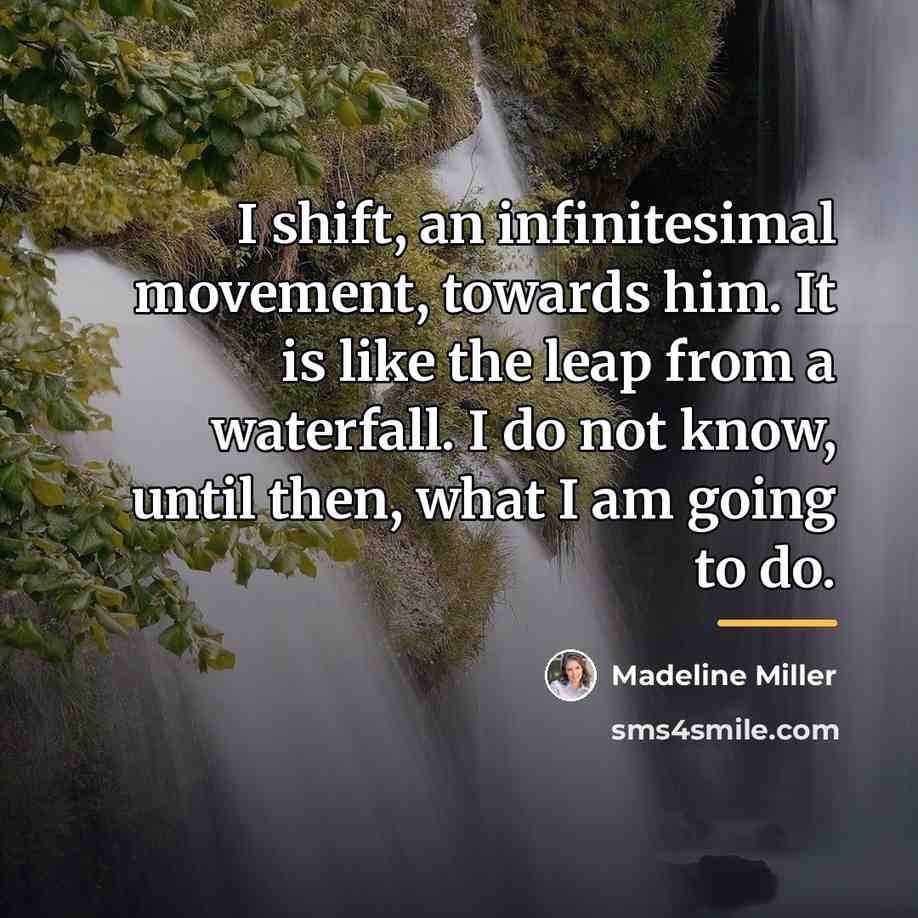 “I shift, an infinitesimal movement, towards him. It is like…” quote by Madeline Miller