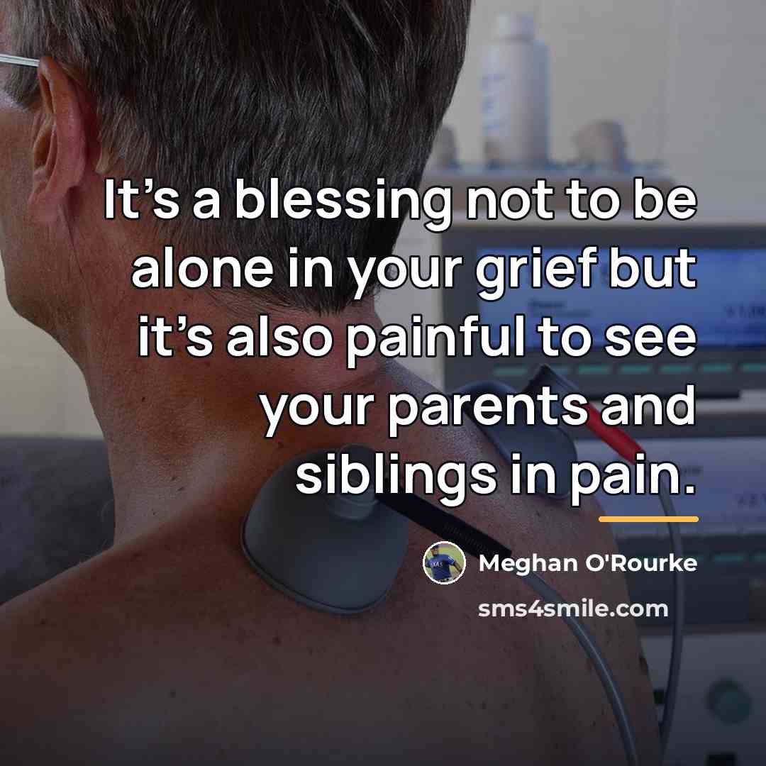 “It's a blessing not to be alone in your grief…” quote by Meghan O'Rourke