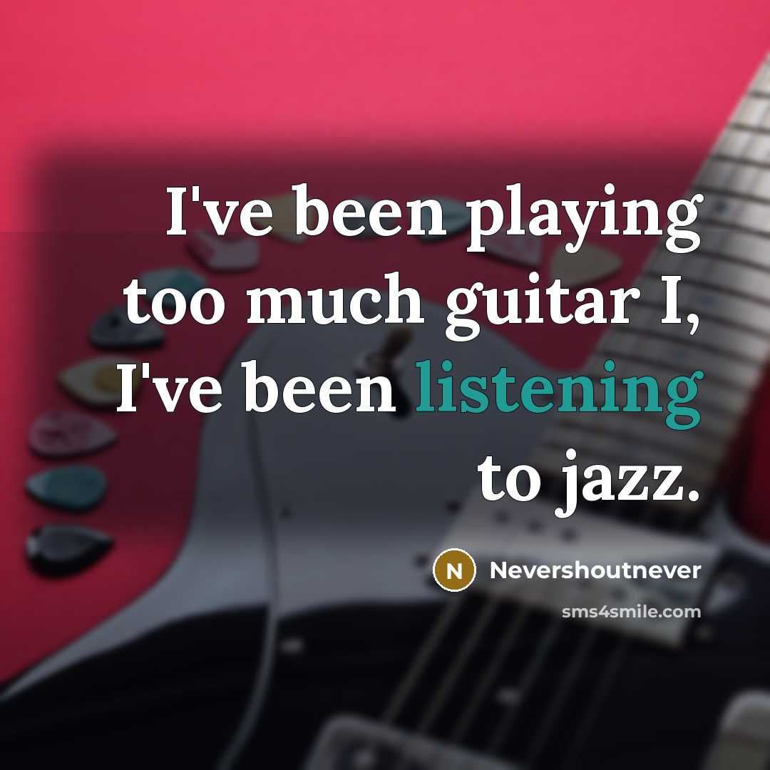“I've been playing too much guitar I, I've been listening…” quote by Nevershoutnever