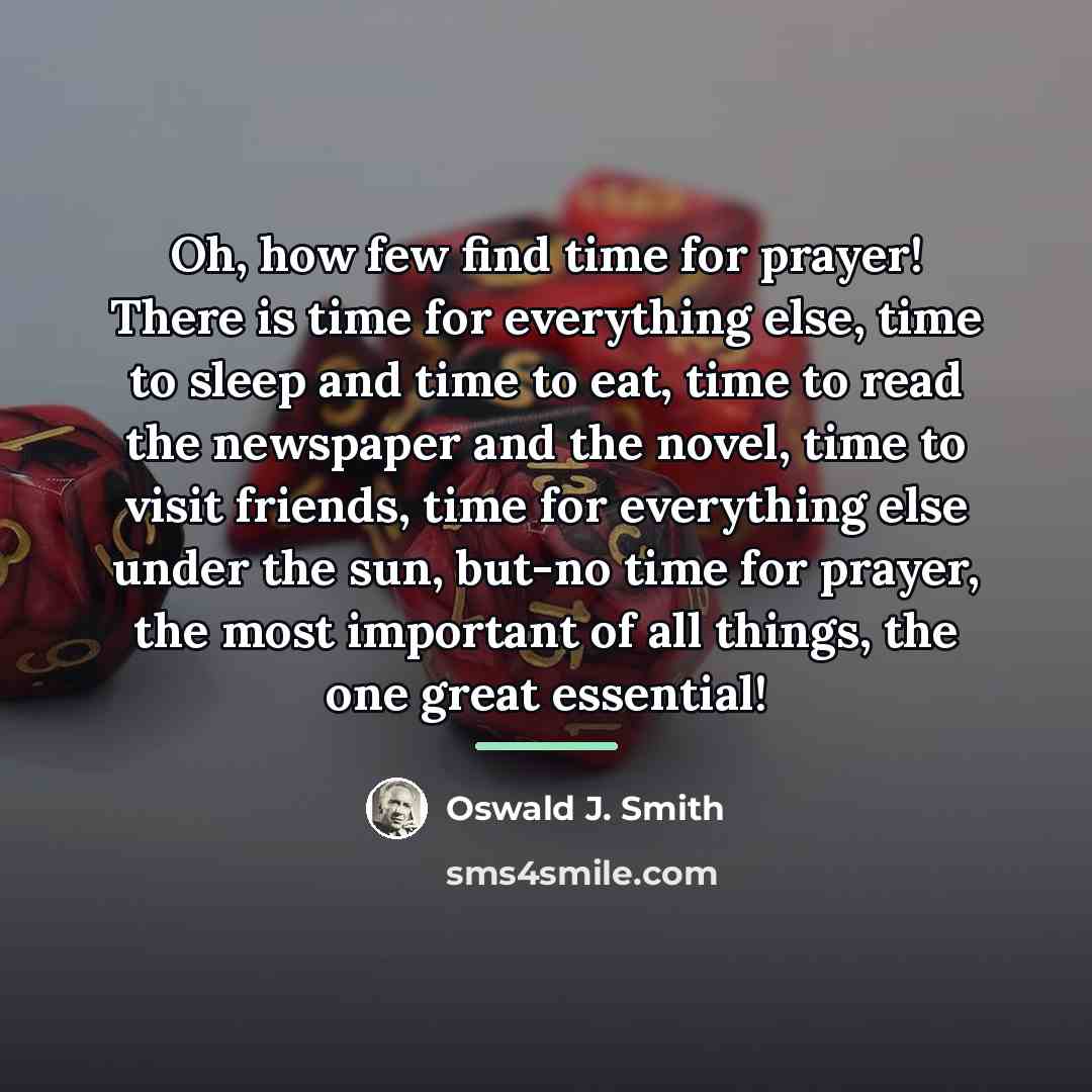 “Oh, how few find time for prayer! There is time…” quote by Oswald J. Smith