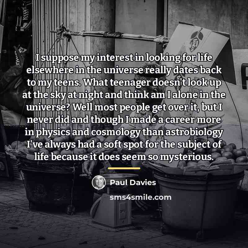 “I suppose my interest in looking for life elsewhere in…” quote by Paul Davies