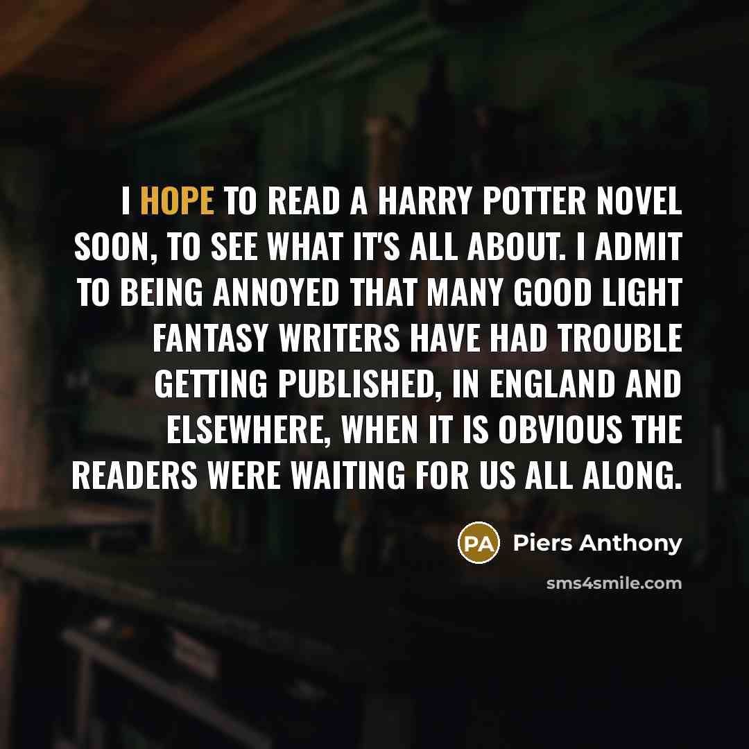 “I hope to read a Harry Potter novel soon, to…” quote by Piers Anthony