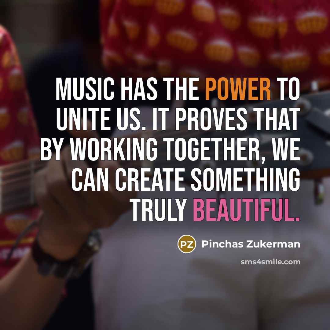 “Music has the power to unite us. It proves that…” quote by Pinchas Zukerman