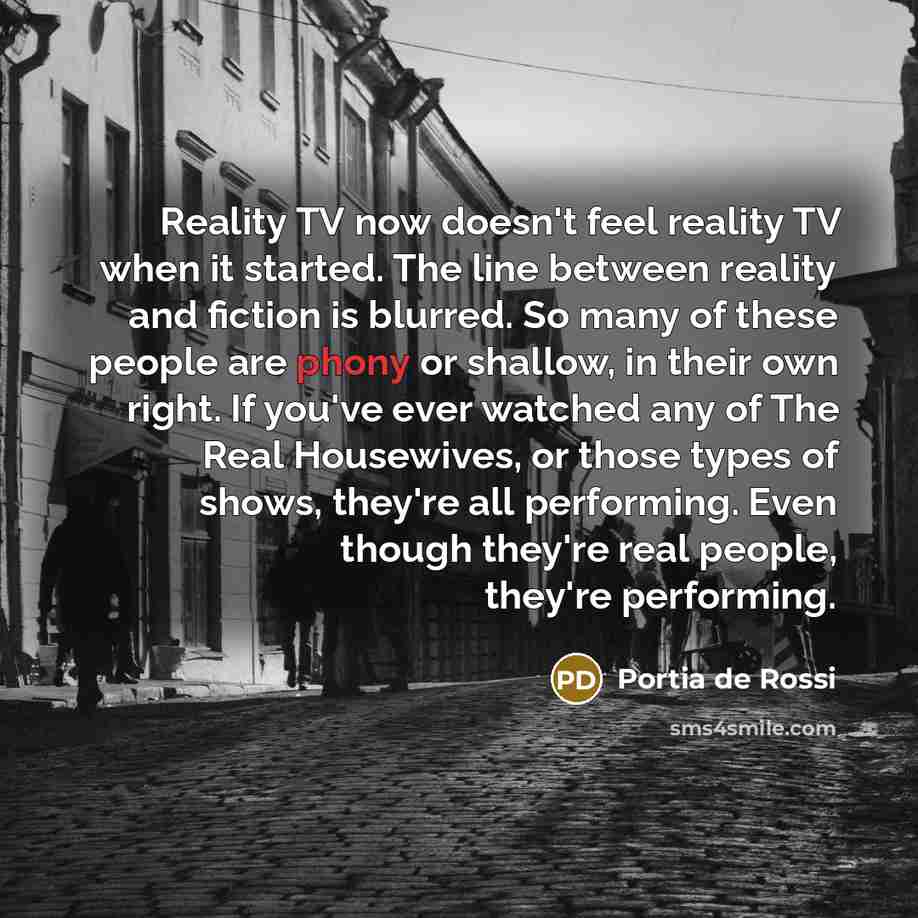 “Reality TV now doesn't feel reality TV when it started.…” quote by Portia de Rossi