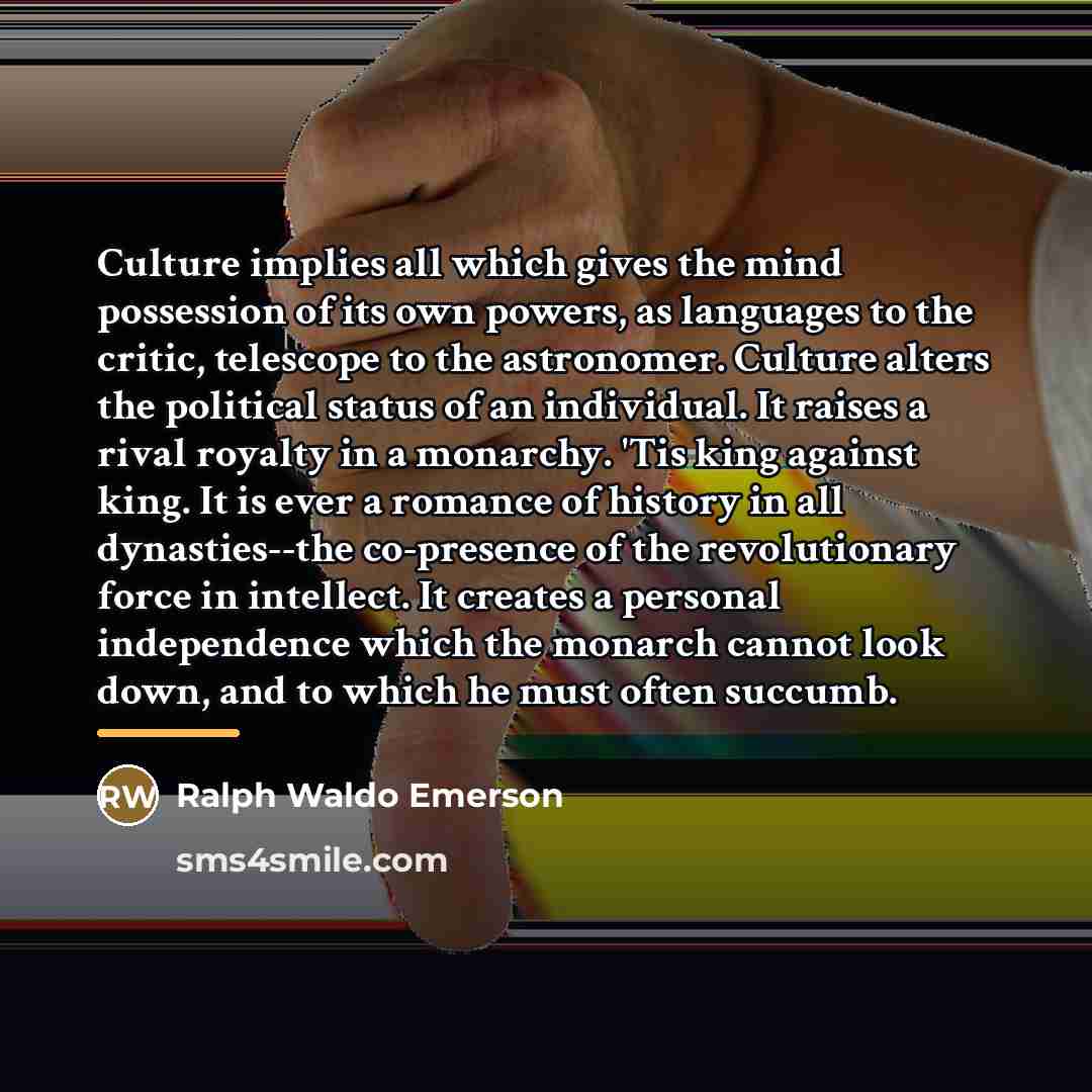 “Culture implies all which gives the mind possession of its…” quote by Ralph Waldo Emerson