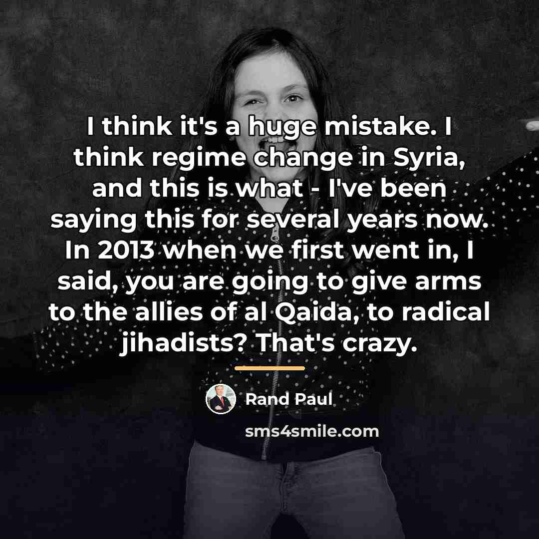 “I think it's a huge mistake. I think regime change…” quote by Rand Paul