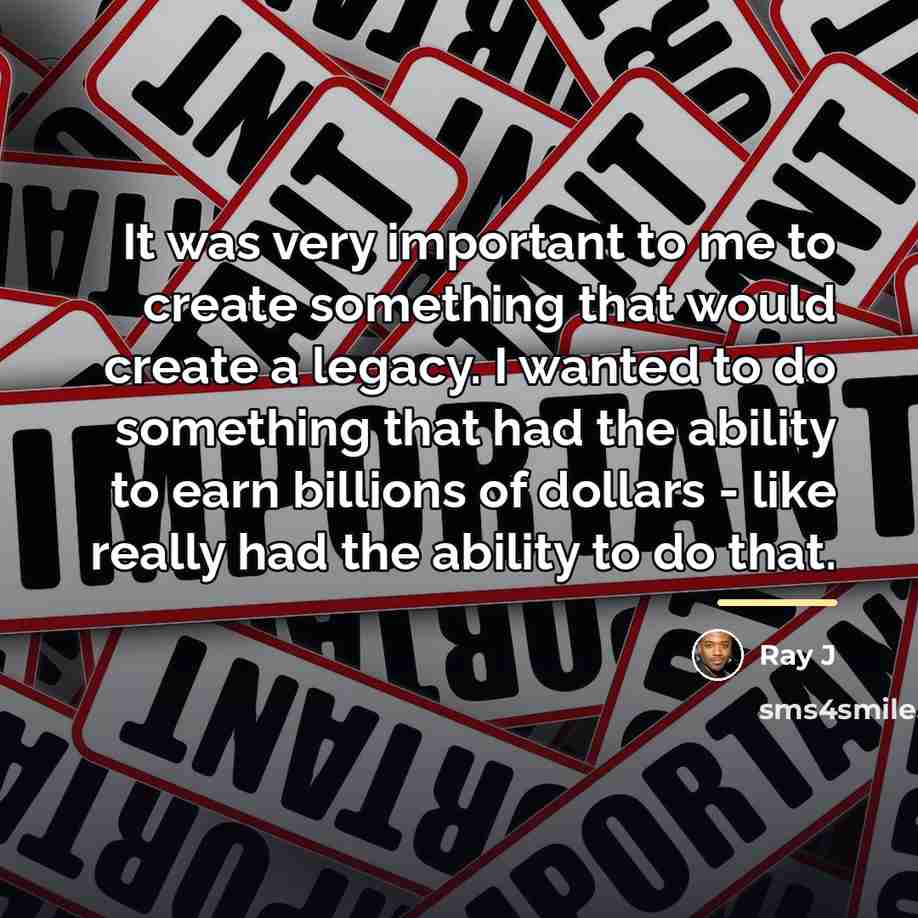 “It was very important to me to create something that…” quote by Ray J