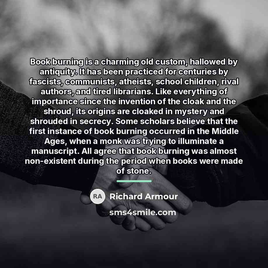 “Book burning is a charming old custom, hallowed by antiquity.…” quote by Richard Armour
