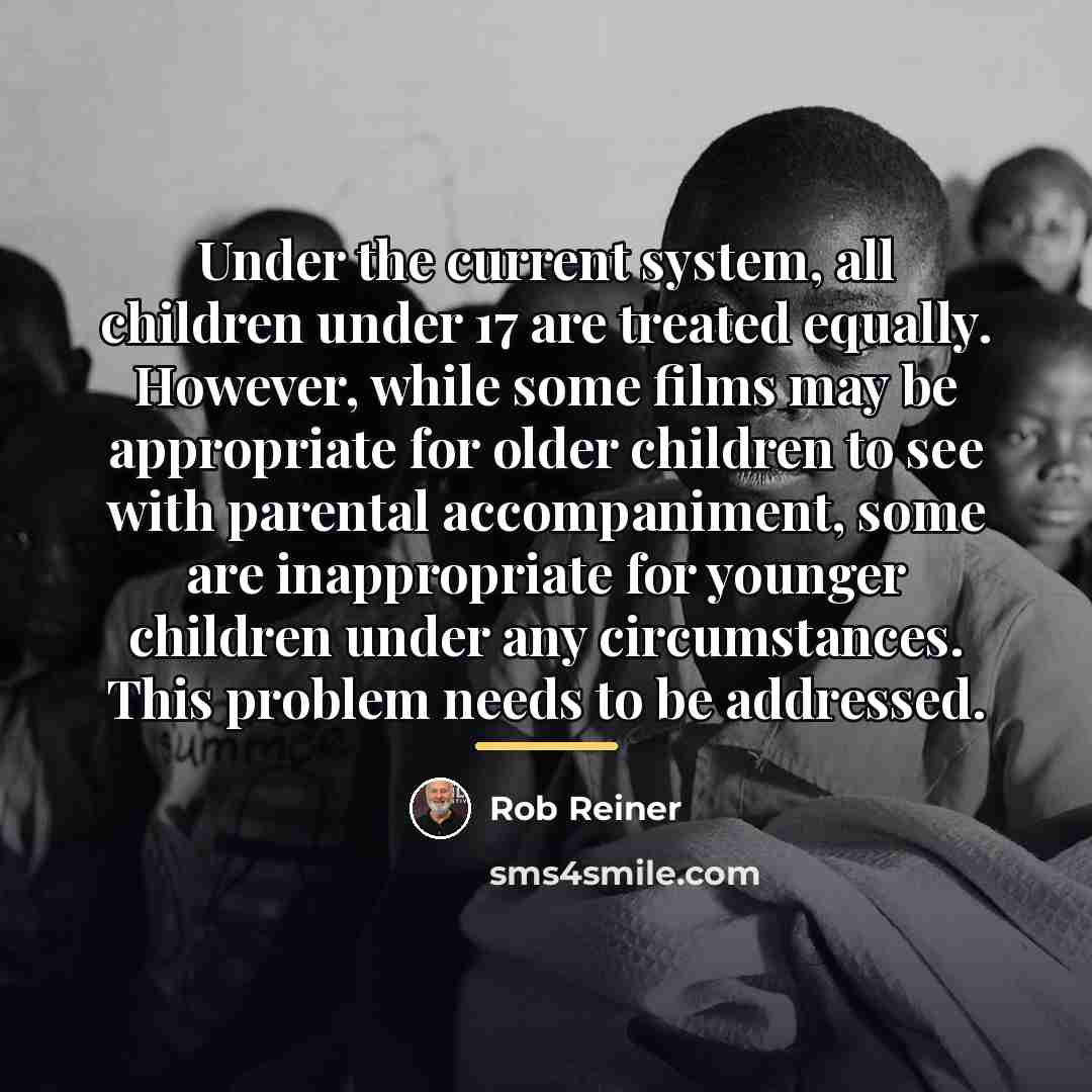 “Under the current system, all children under 17 are treated…” quote by Rob Reiner