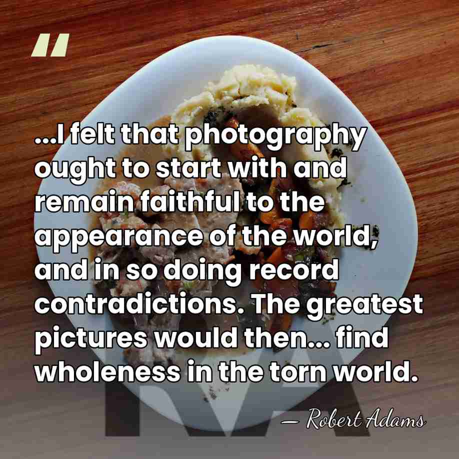 ...I felt that photography ought to start with and remain faithful to&hellip; - Robert Adams