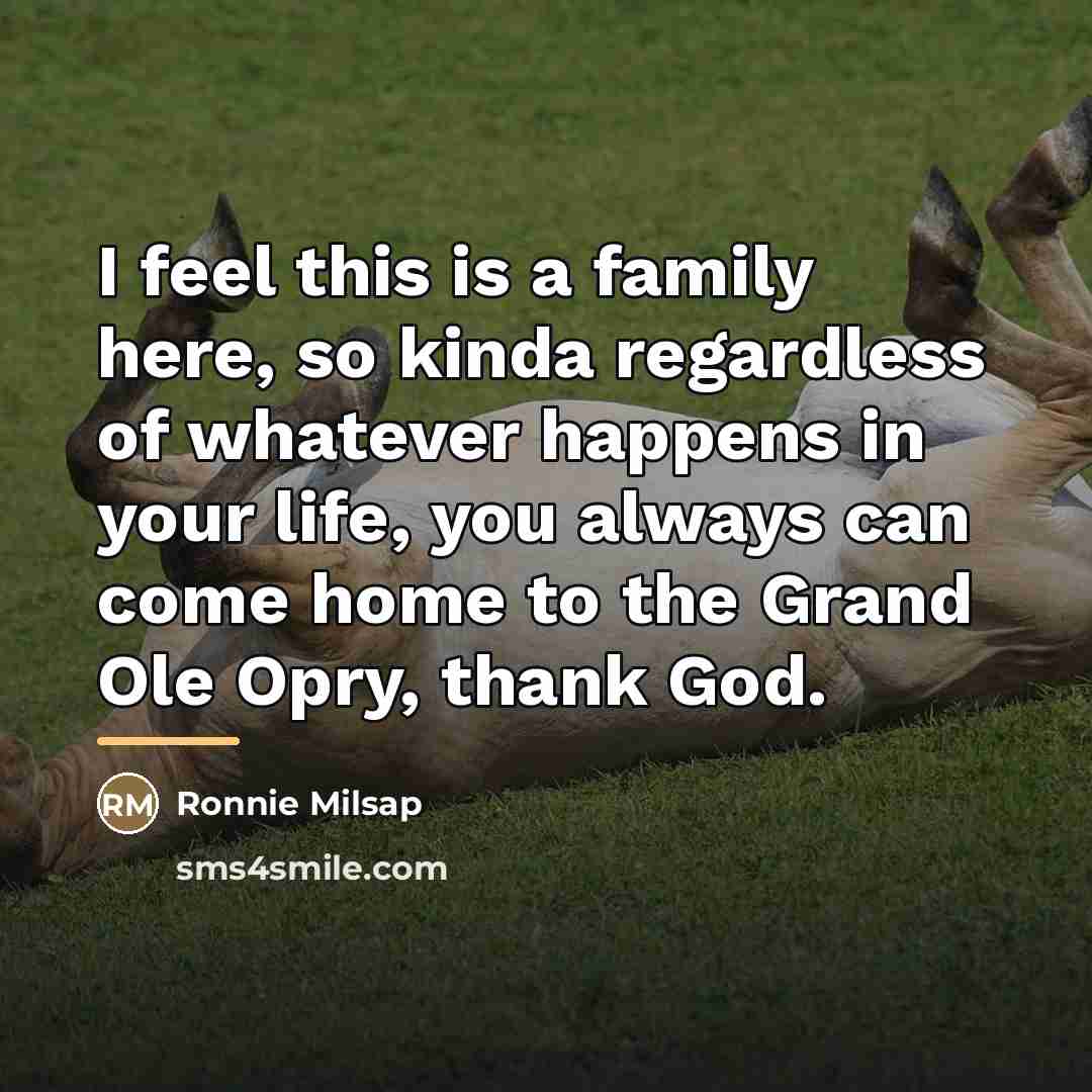 “I feel this is a family here, so kinda regardless…” quote by Ronnie Milsap