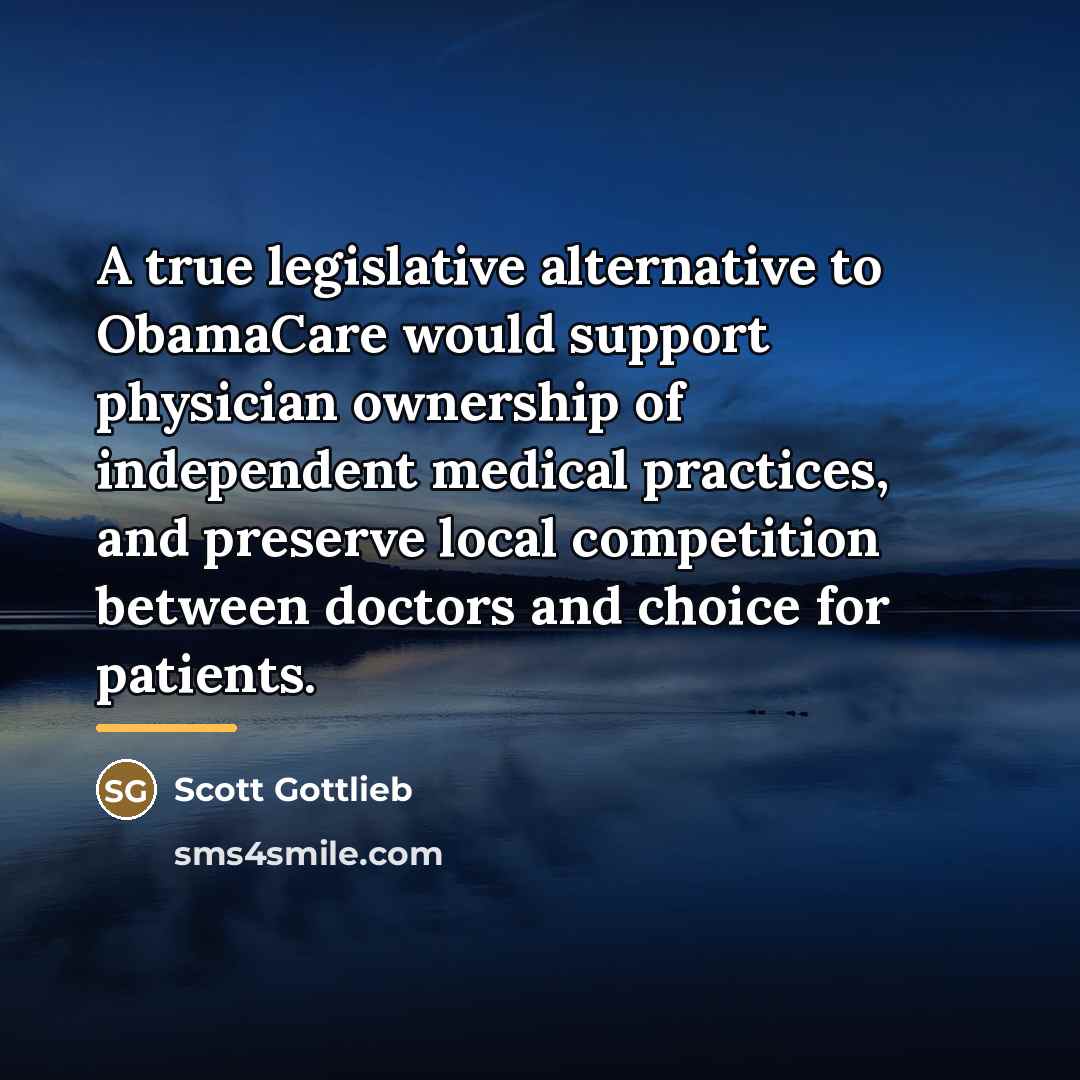 “A true legislative alternative to ObamaCare would support physician ownership…” quote by Scott Gottlieb