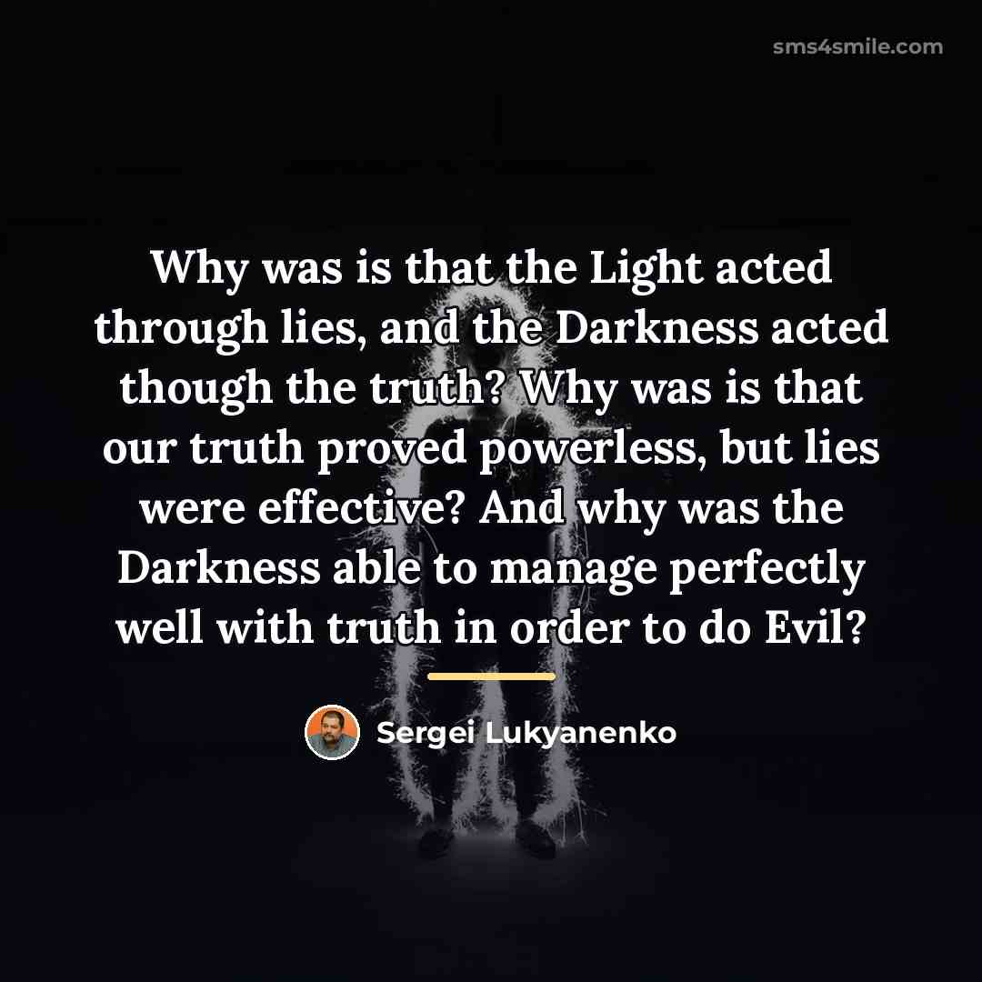 “Why was is that the Light acted through lies, and…” quote by Sergei Lukyanenko
