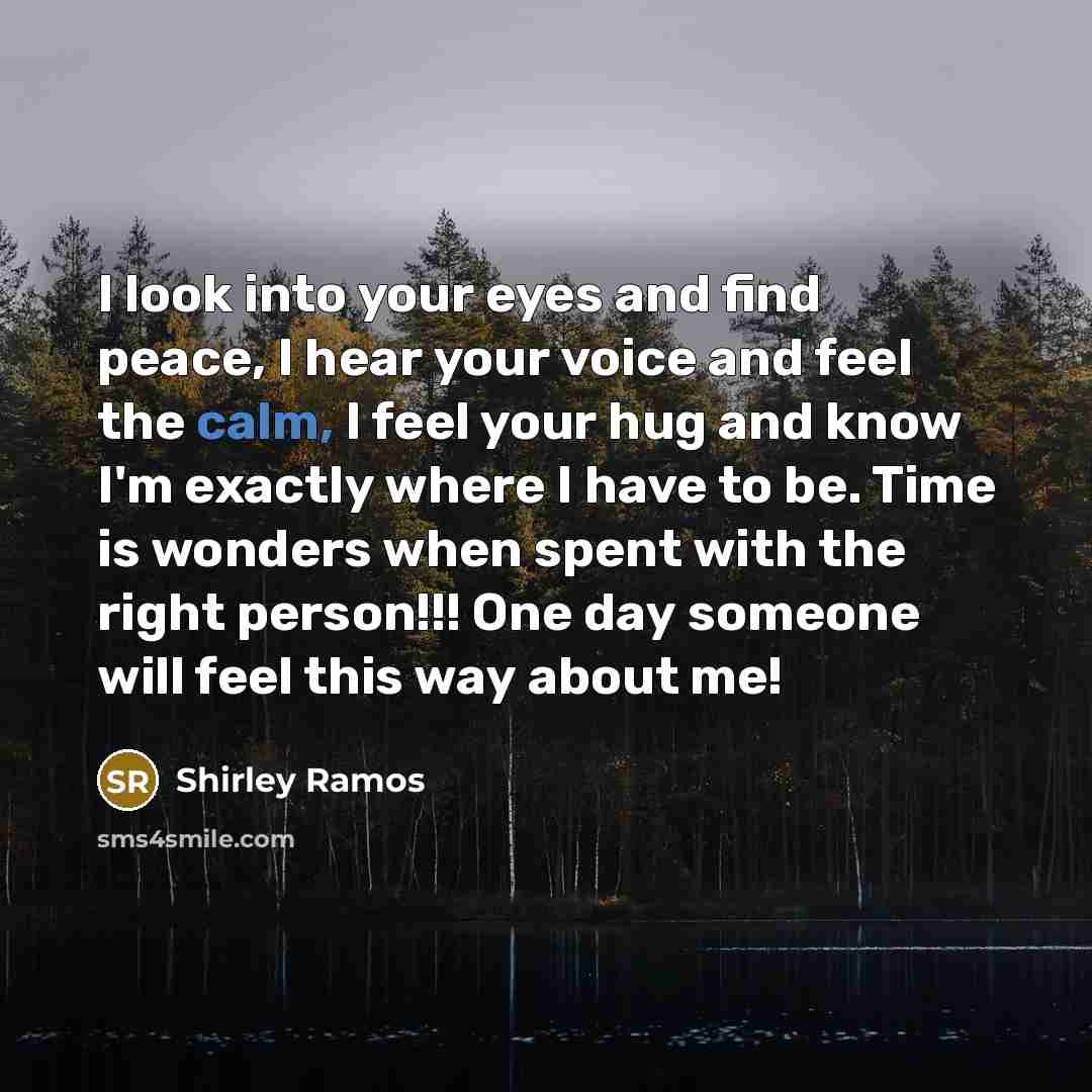 “I look into your eyes and find peace, I hear…” quote by Shirley Ramos