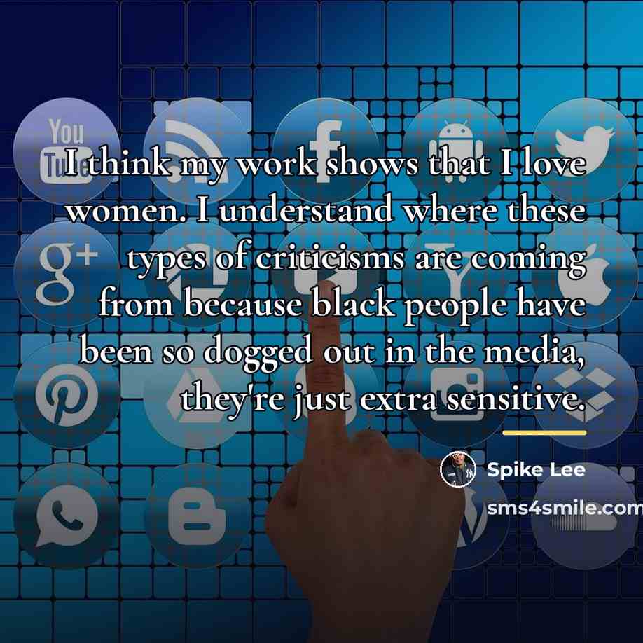“I think my work shows that I love women. I…” quote by Spike Lee