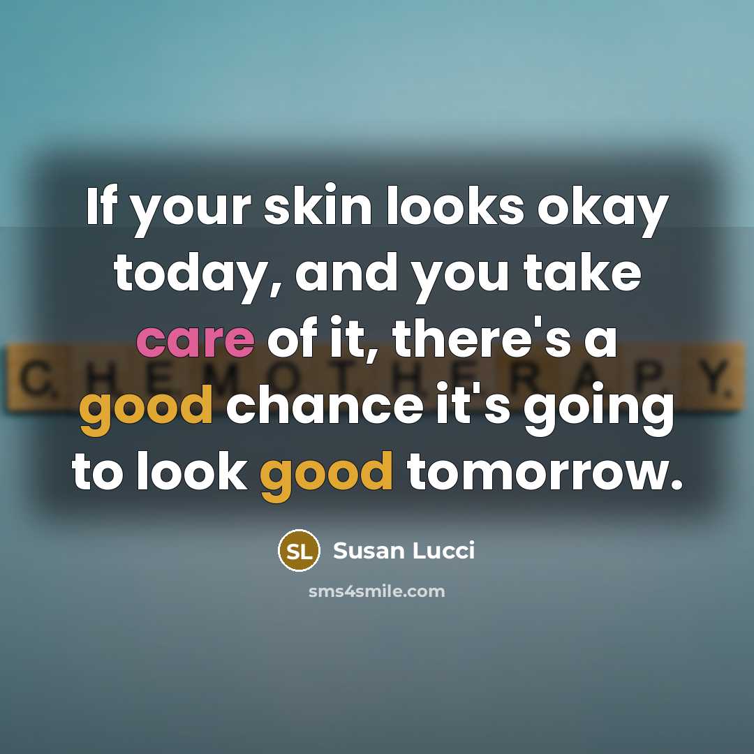 “If your skin looks okay today, and you take care…” quote by Susan Lucci