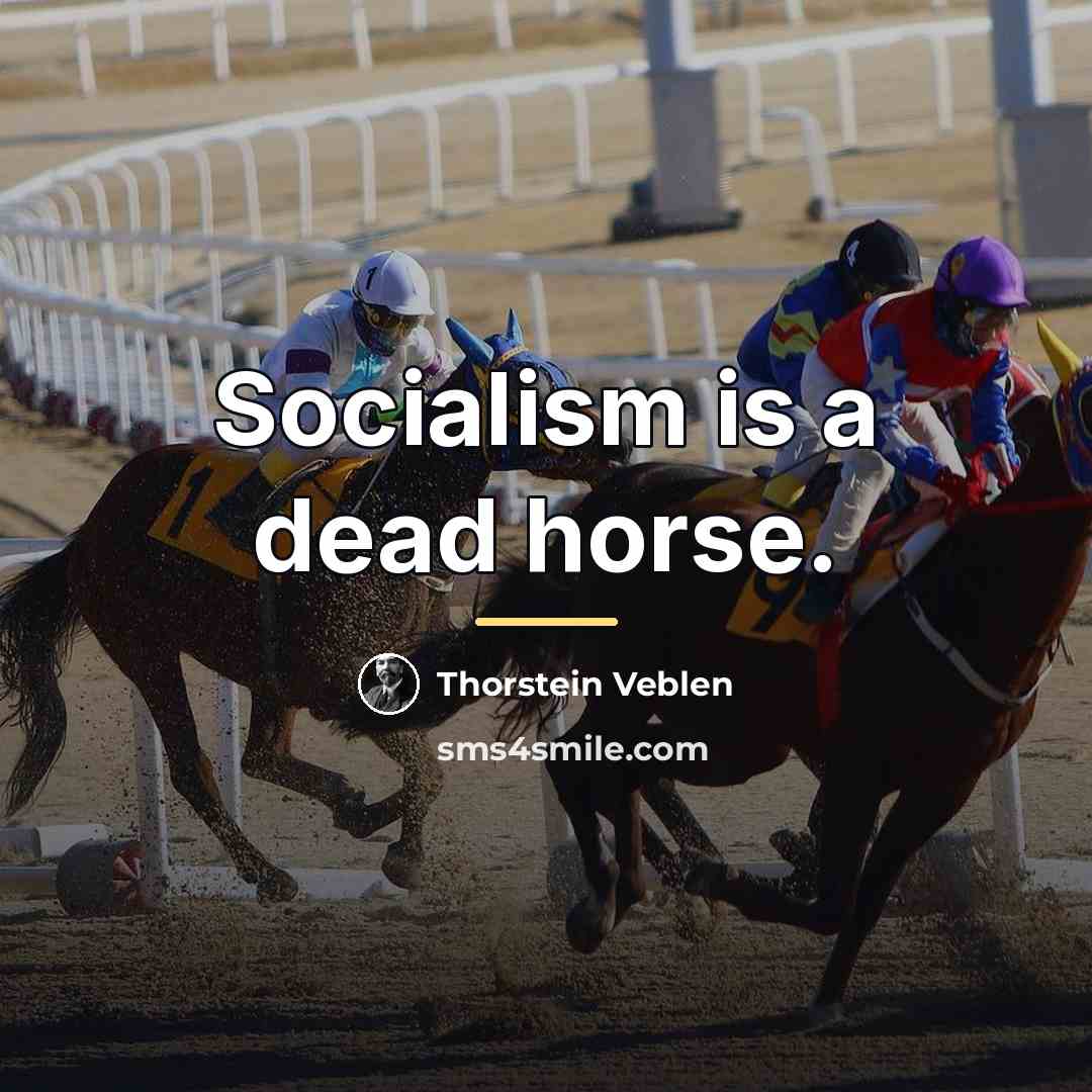 “Socialism is a dead horse.…” quote by Thorstein Veblen