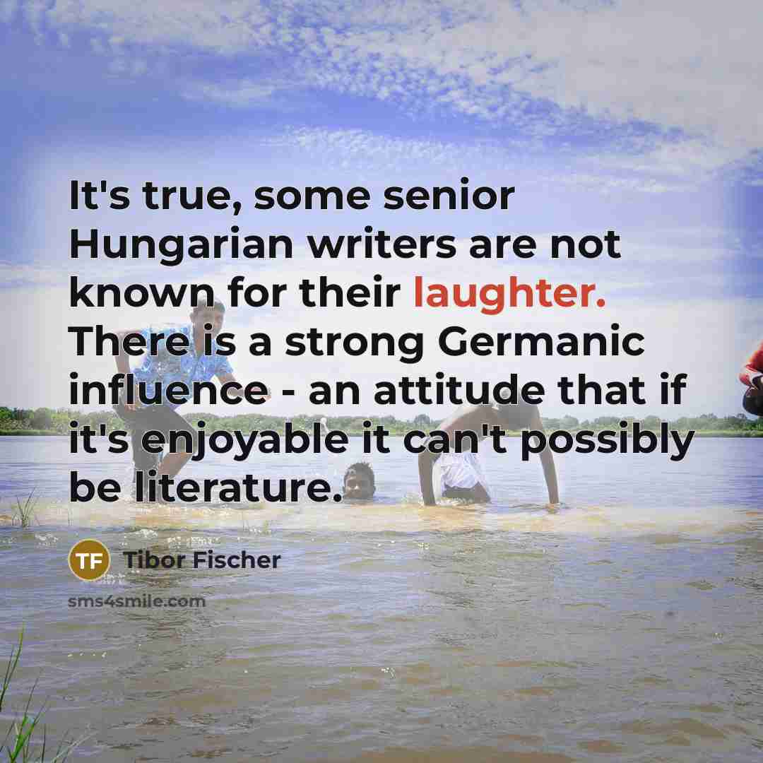 “It's true, some senior Hungarian writers are not known for…” quote by Tibor Fischer