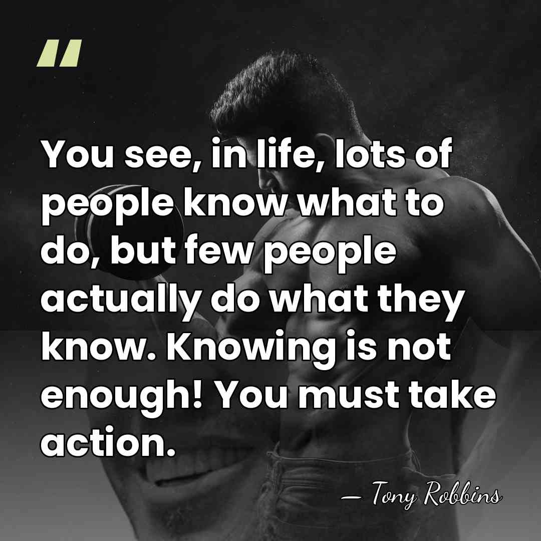 You see, in life, lots of people know what to do, but&hellip; - Tony Robbins