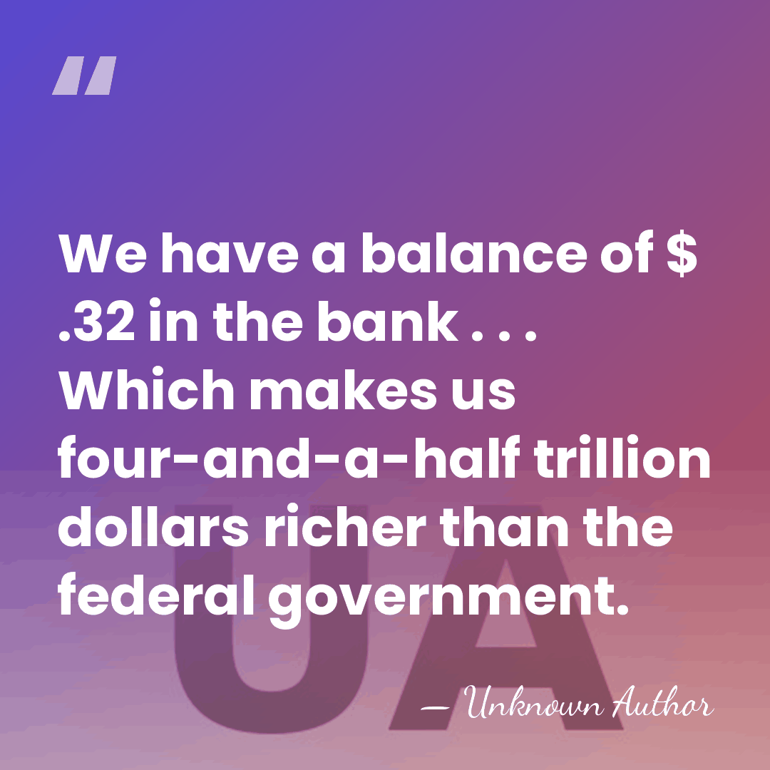 We have a balance of $ .32 in the bank . .&hellip; - Unknown Author