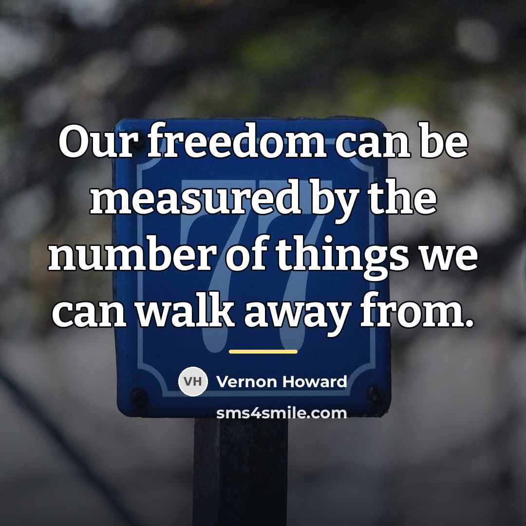 “Our freedom can be measured by the number of things…” quote by Vernon Howard