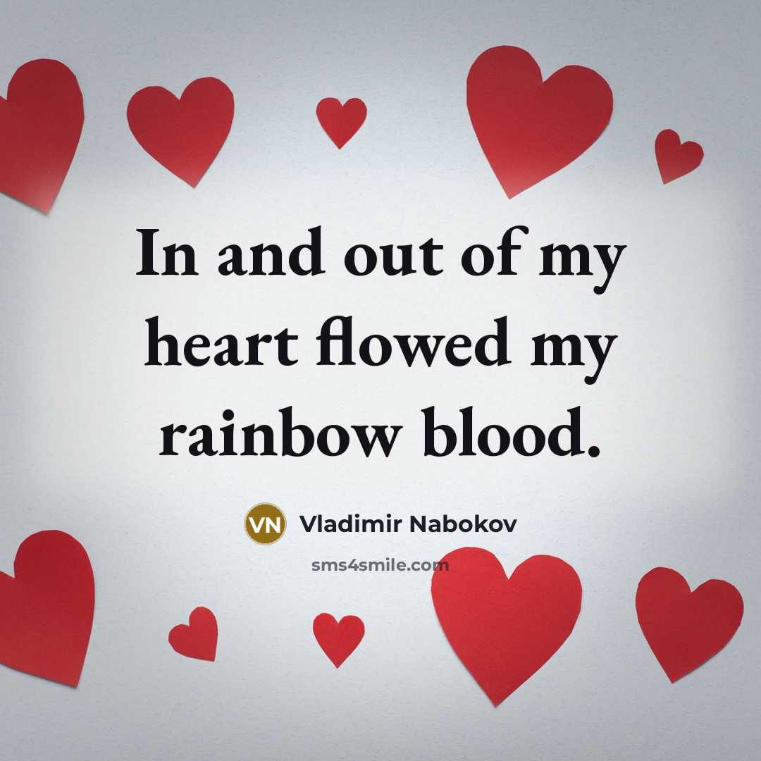 “In and out of my heart flowed my rainbow blood.…” quote by Vladimir Nabokov