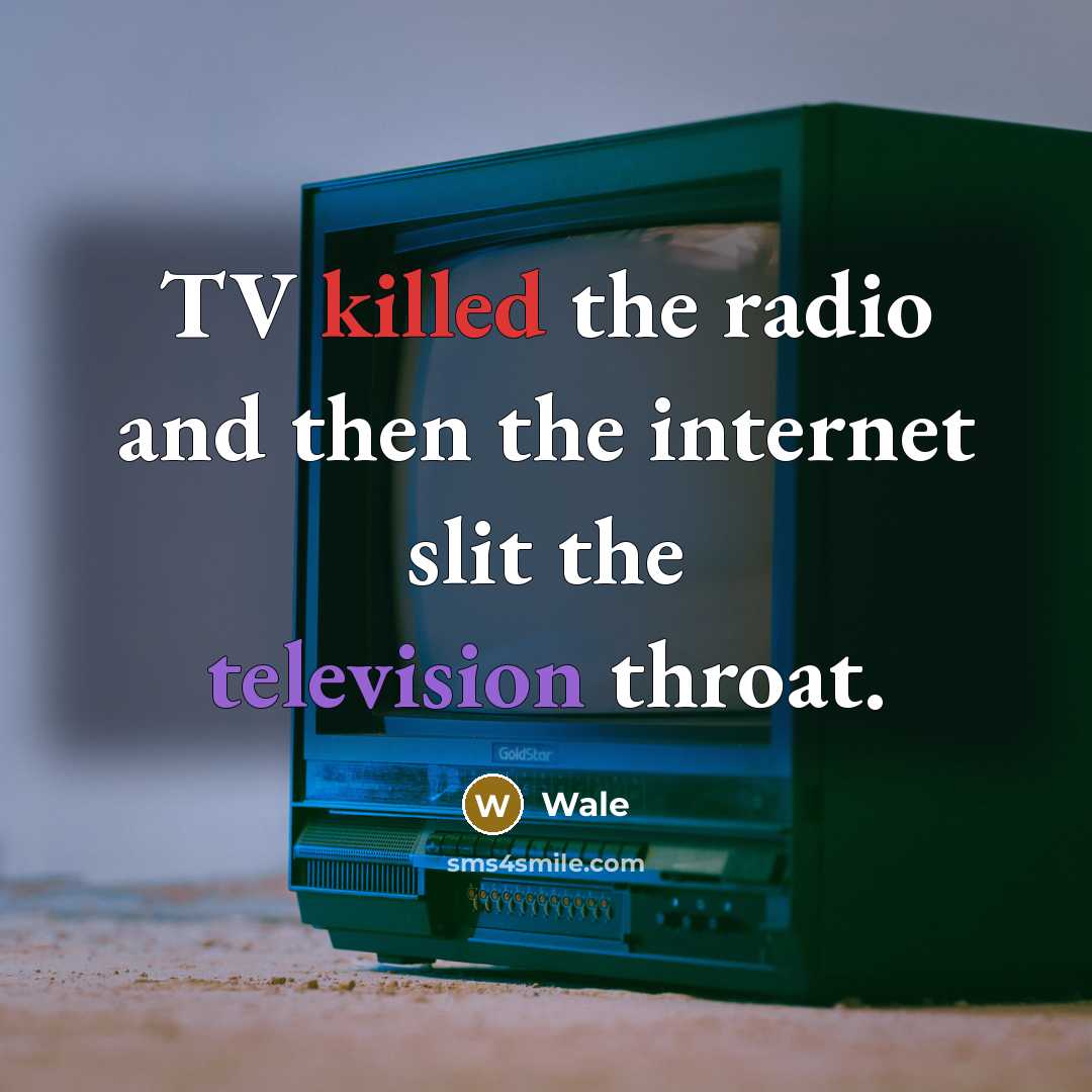 “TV killed the radio and then the internet slit the…” quote by Wale