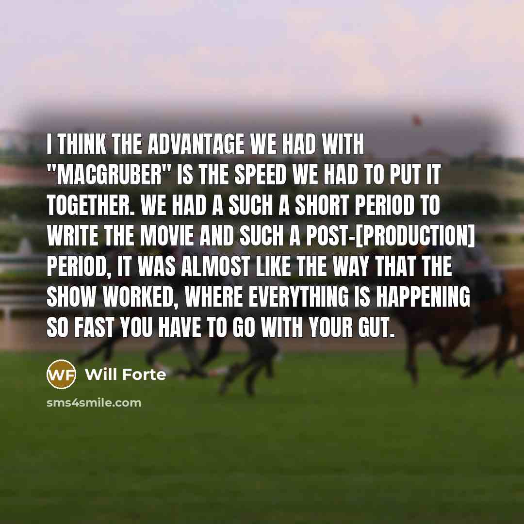 “I think the advantage we had with "MacGruber" is the…” quote by Will Forte