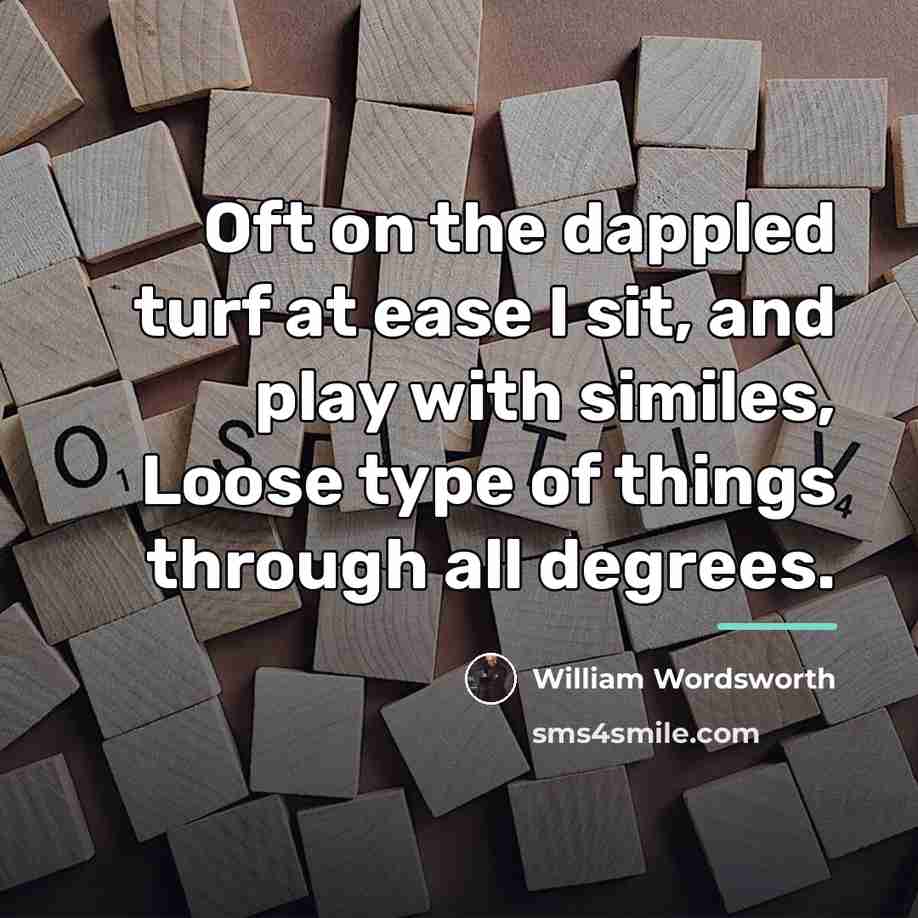 “Oft on the dappled turf at ease I sit, and…” quote by William Wordsworth