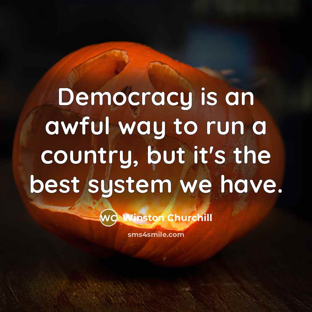 “Democracy is an awful way to run a country, but…” quote by Winston Churchill