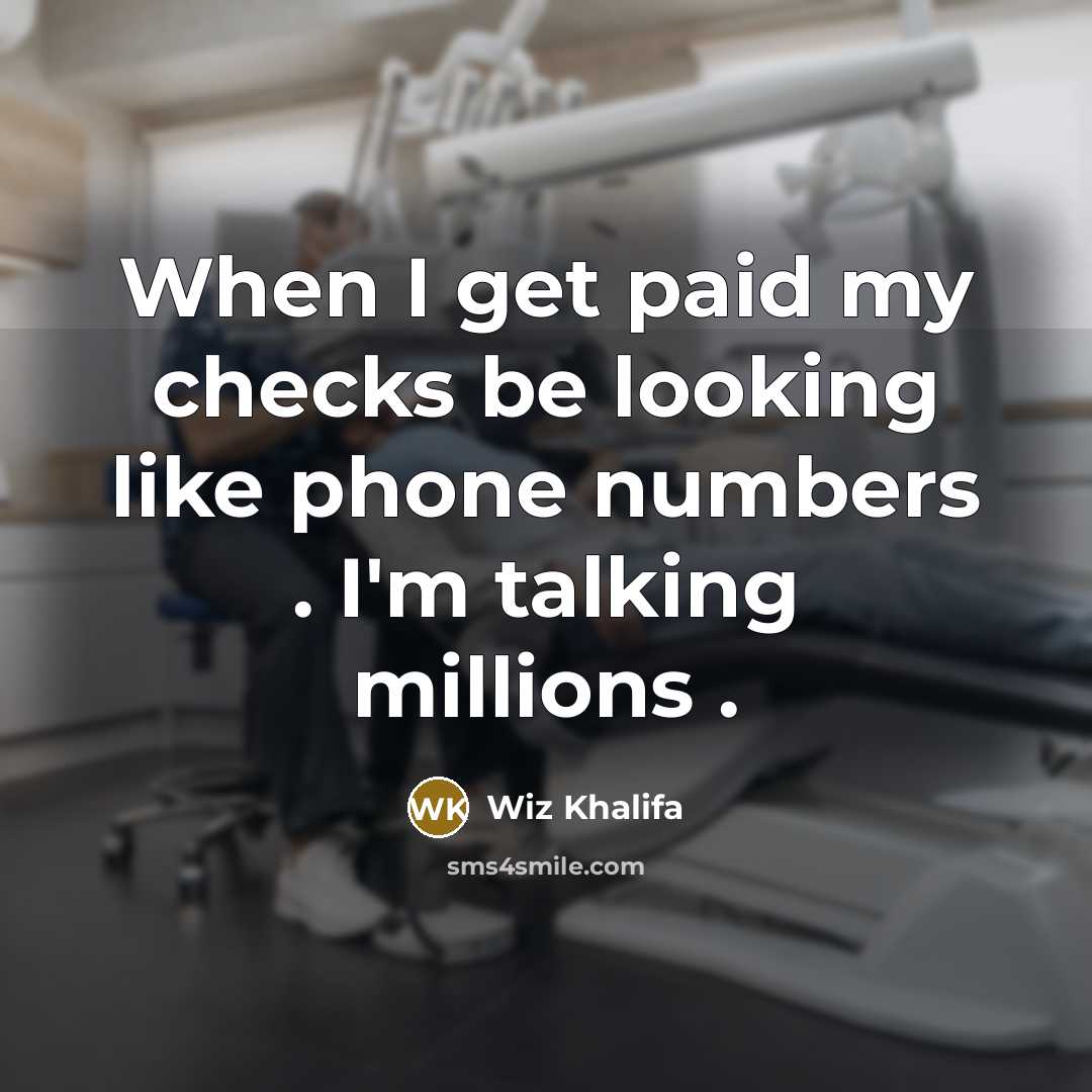 “When I get paid my checks be looking like phone…” quote by Wiz Khalifa