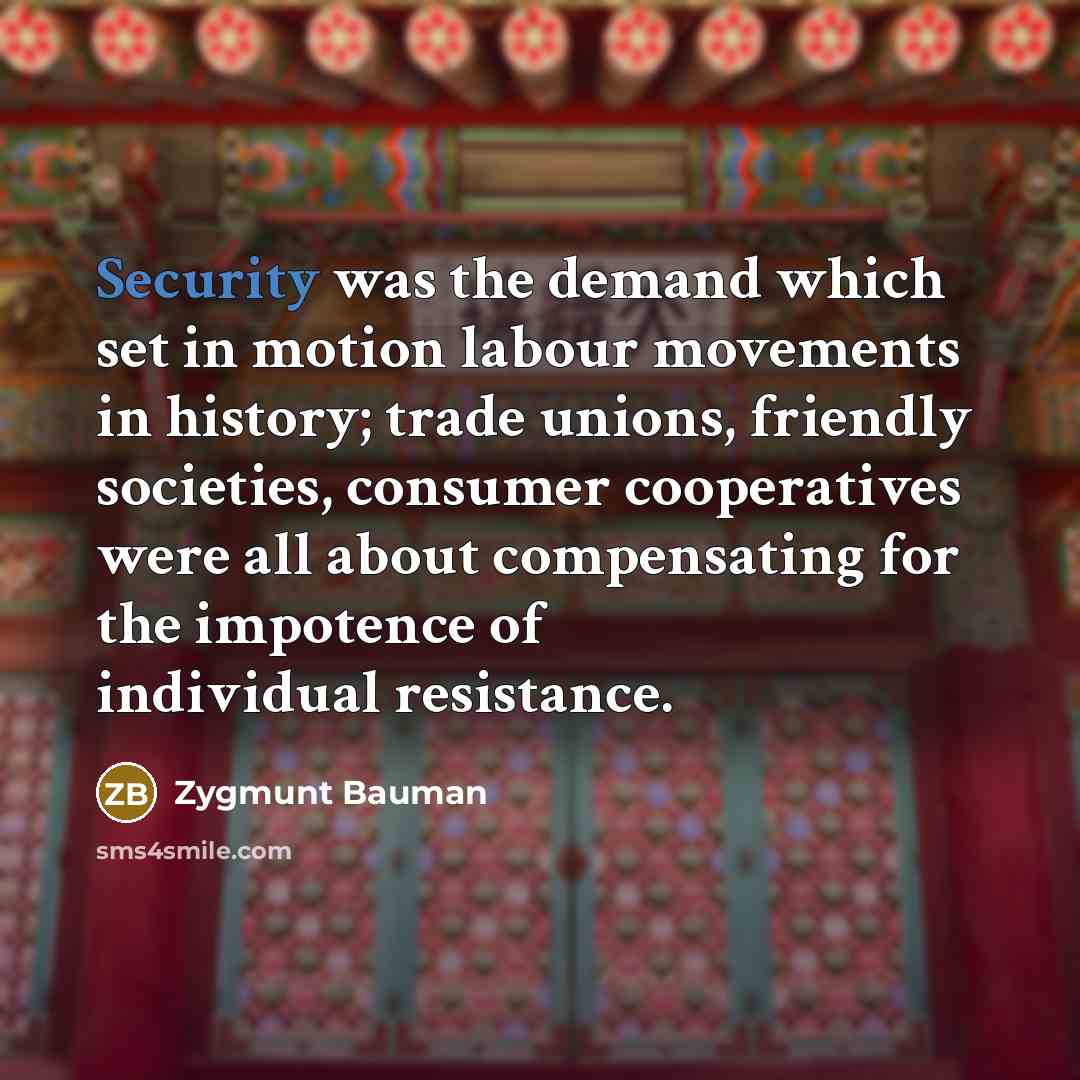 “Security was the demand which set in motion labour movements…” quote by Zygmunt Bauman