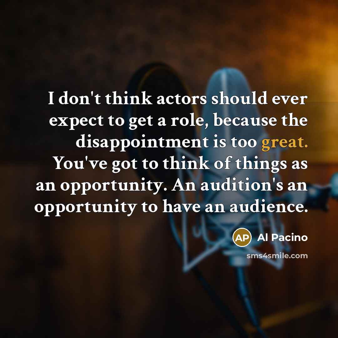 “I don't think actors should ever expect to get a…” quote by Al Pacino