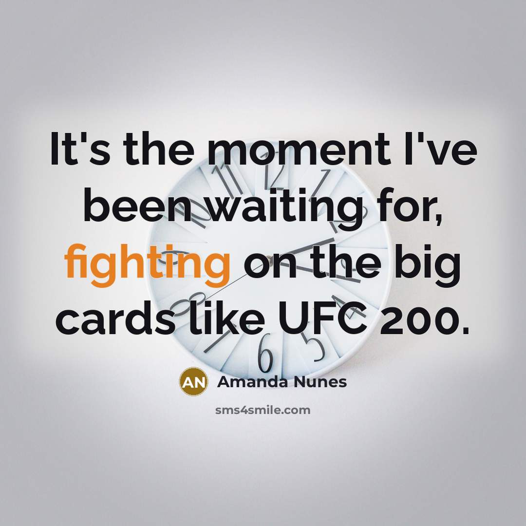“It's the moment I've been waiting for, fighting on the…” quote by Amanda Nunes