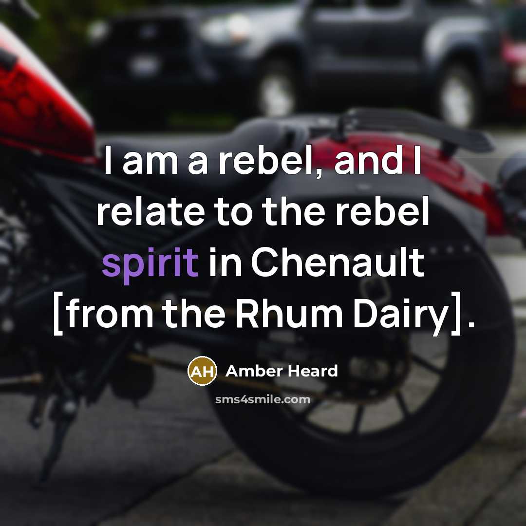 “I am a rebel, and I relate to the rebel…” quote by Amber Heard