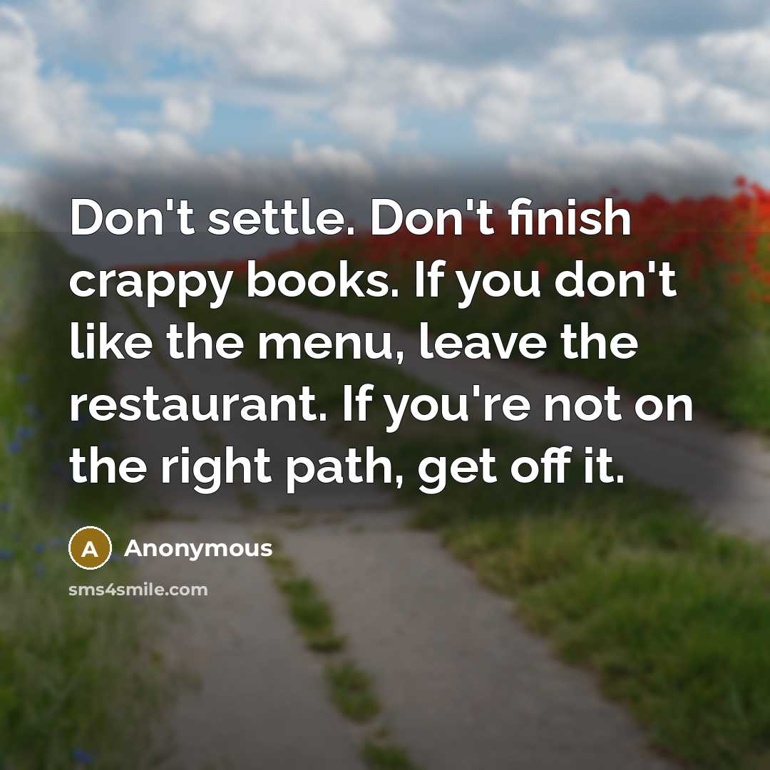 “Don't settle. Don't finish crappy books. If you don't like…” quote by Anonymous