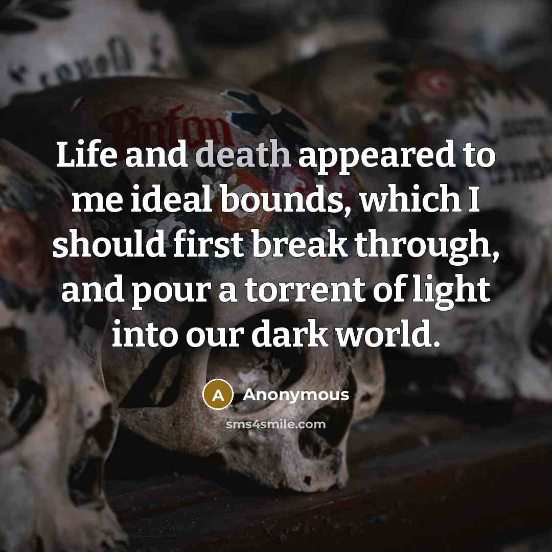 “Life and death appeared to me ideal bounds, which I…” quote by Anonymous
