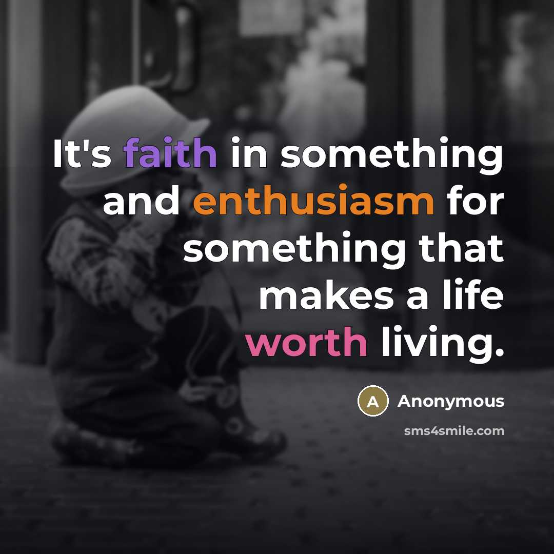 “It's faith in something and enthusiasm for something that makes…” quote by Anonymous