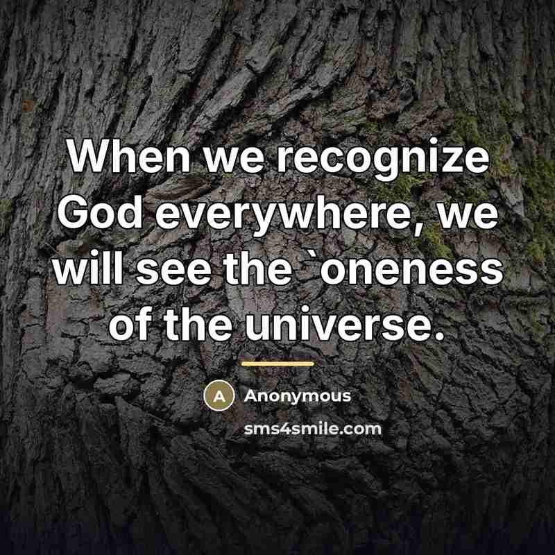 “When we recognize God everywhere, we will see the `oneness…” quote by Anonymous