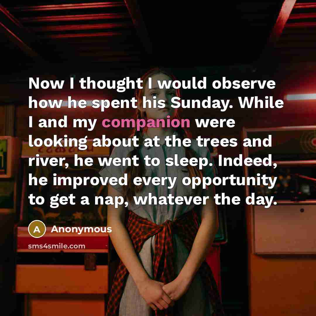 “Now I thought I would observe how he spent his…” quote by Anonymous