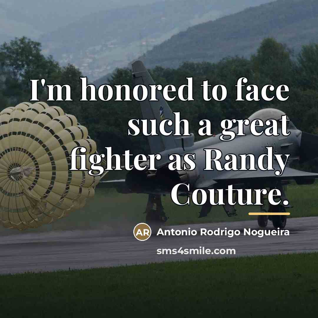 “I'm honored to face such a great fighter as Randy…” quote by Antonio Rodrigo Nogueira