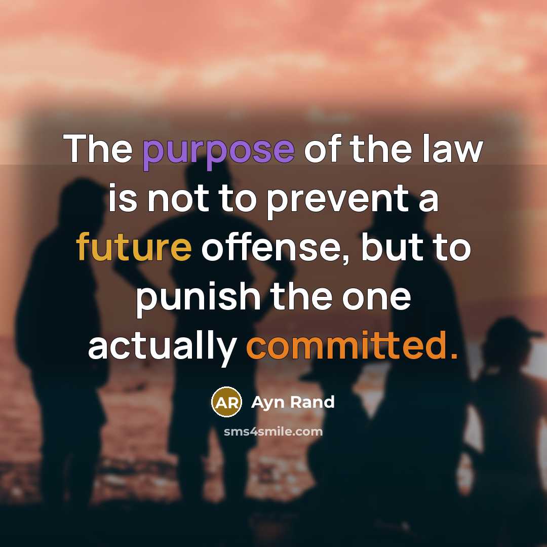 “The purpose of the law is not to prevent a…” quote by Ayn Rand