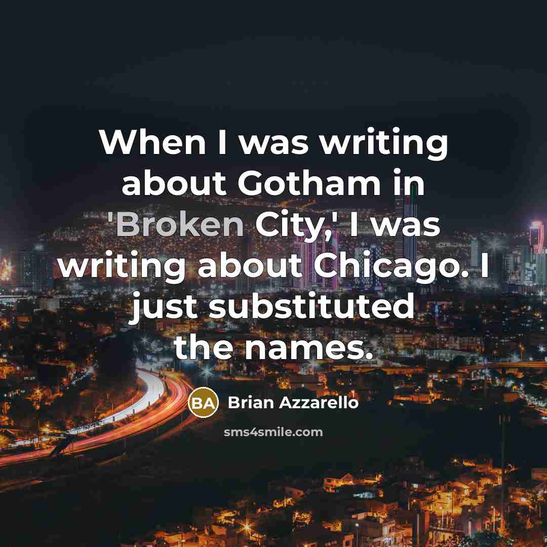 “When I was writing about Gotham in 'Broken City,' I…” quote by Brian Azzarello