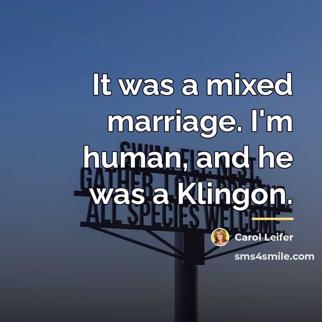 “It was a mixed marriage. I'm human, and he was…” quote by Carol Leifer