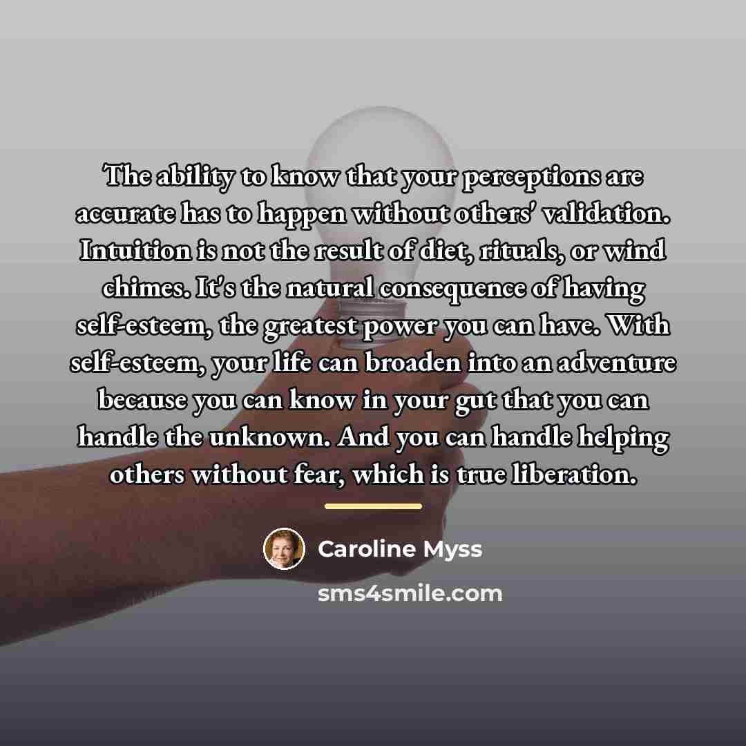 “The ability to know that your perceptions are accurate has…” quote by Caroline Myss