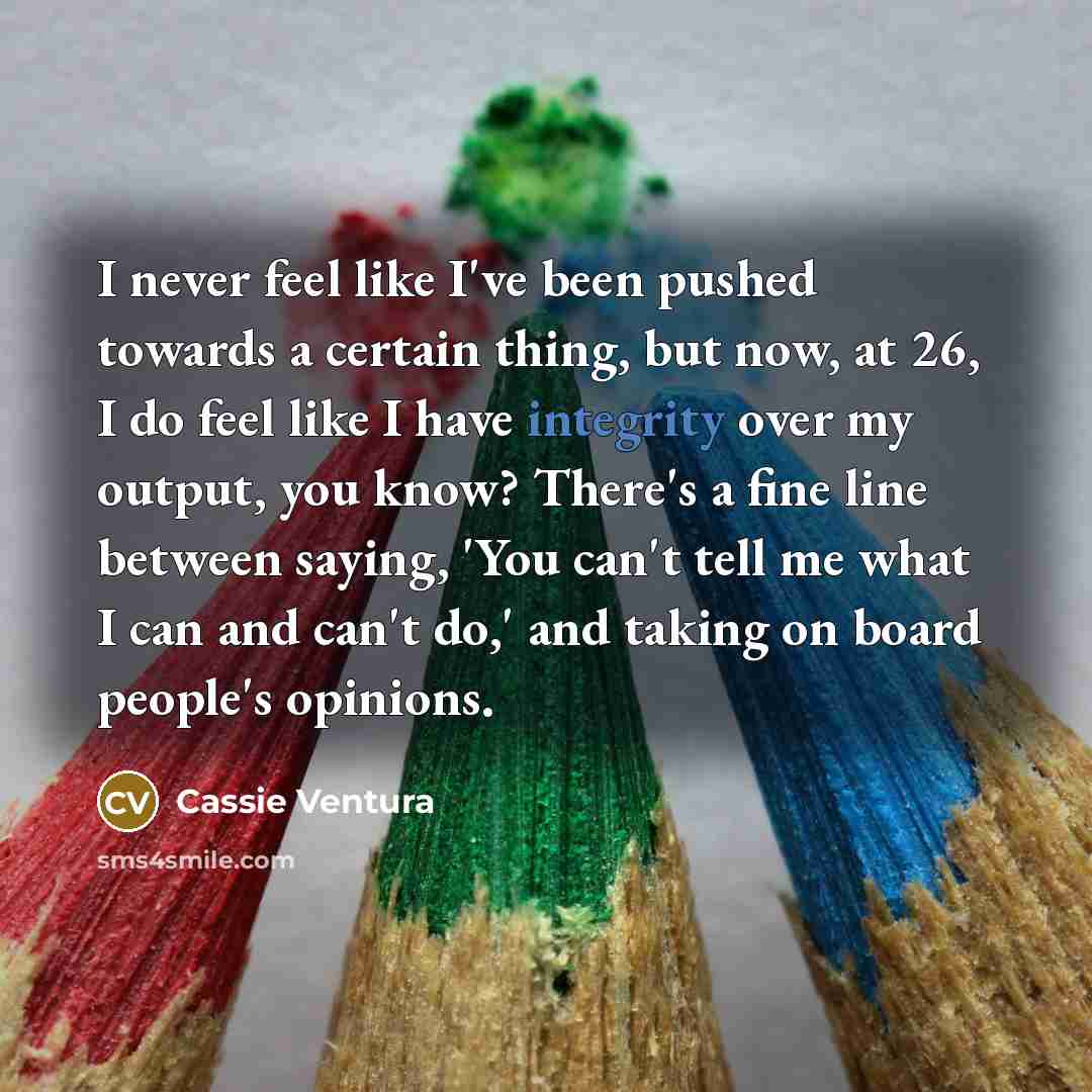 “I never feel like I've been pushed towards a certain…” quote by Cassie Ventura