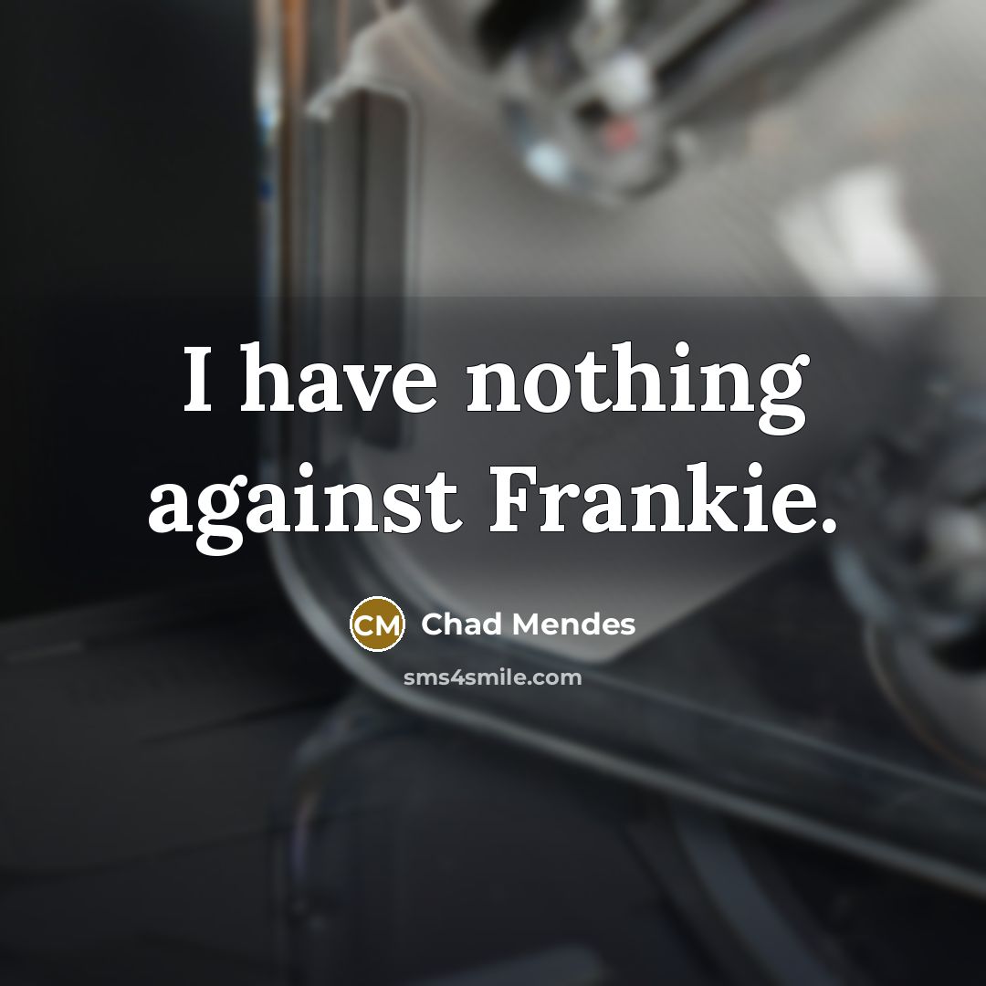 “I have nothing against Frankie.…” quote by Chad Mendes