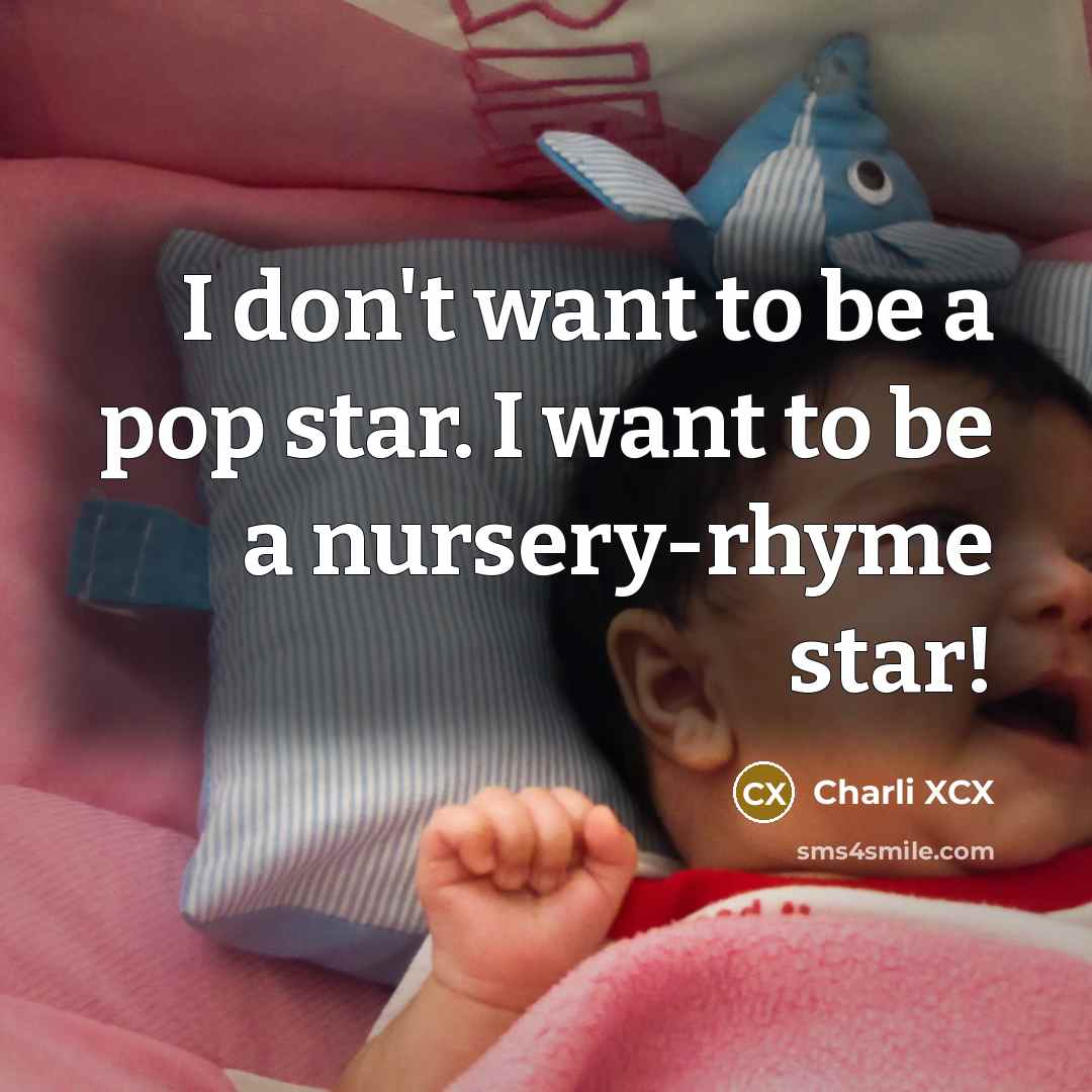 “I don't want to be a pop star. I want…” quote by Charli XCX